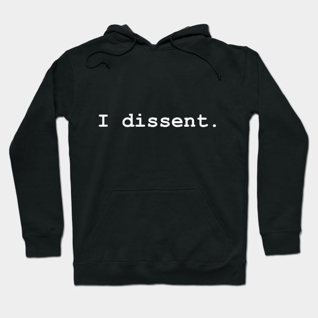 I dissent Hoodie by nomoji